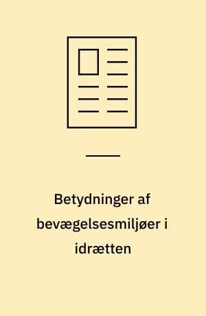 Betydninger af bevægelsesmiljøer i idrætten