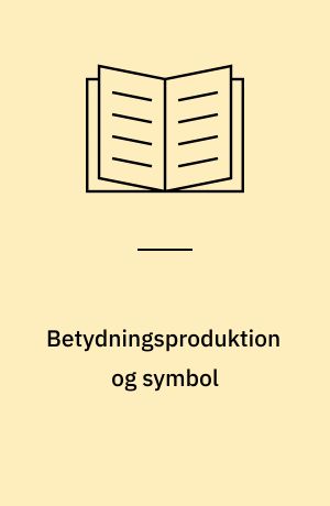 Betydningsproduktion og symbol