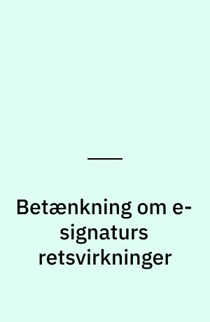 Betænkning om e-signaturs retsvirkninger