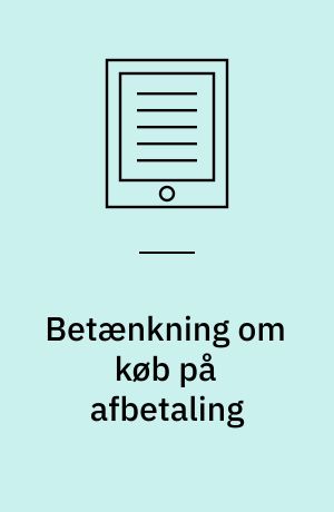 Betænkning om køb på afbetaling : afgivet af det af justitsministeriet nedsatte udvalg til overvejelse af ændringer i lov nr. 244 af 8. maj 1917 om køb på afbetaling