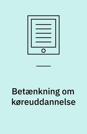 Betænkning om køreuddannelse : afgivet af den af justitsministeren den 18. maj 1966 nedsatte færdselssikkerhedskommission