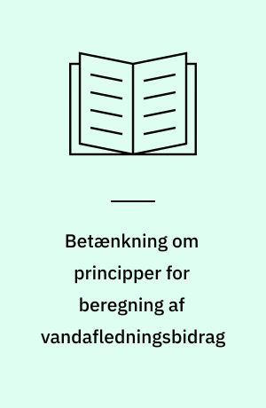 Betænkning om principper for beregning af vandafledningsbidrag