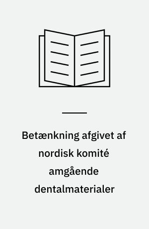 Betænkning afgivet af nordisk komité amgående dentalmaterialer