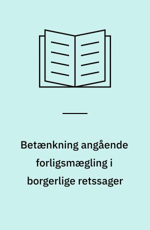 Betænkning angående forligsmægling i borgerlige retssager