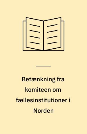 Betænkning fra komiteen om fællesinstitutioner i Norden