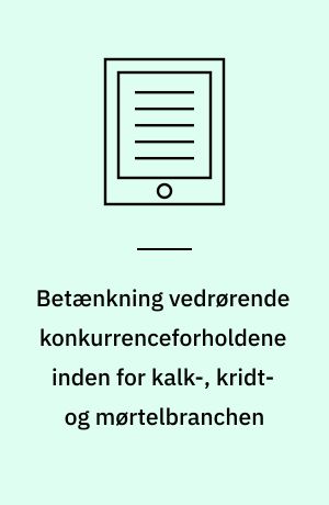 Betænkning vedrørende konkurrenceforholdene inden for kalk-, kridt- og mørtelbranchen : afgivet af den i henhold til lov nr. 128 af 31. marts 1949 nedsatte trustkommission