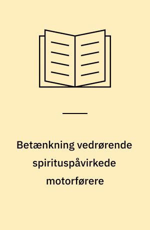 Betænkning vedrørende spirituspåvirkede motorførere