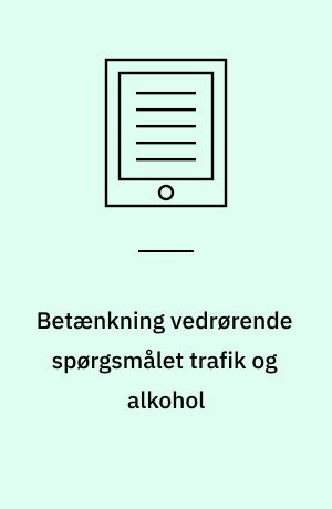 Betænkning vedrørende spørgsmålet trafik og alkohol : afgivet af kommissionen af 1947 angående alkoholspørgsmålet