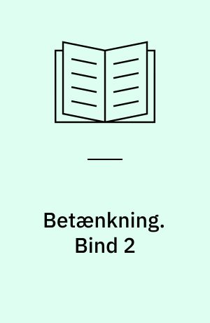 Betænkning. Bind 2