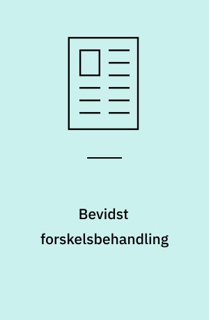 Bevidst forskelsbehandling