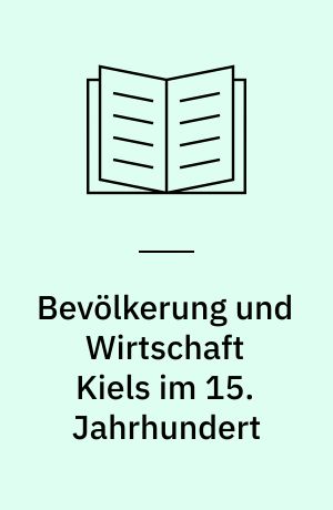 Bevölkerung und Wirtschaft Kiels im 15. Jahrhundert