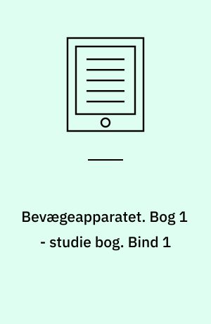 Bevægeapparatet. Bog 1 - studie bog. Bind 1