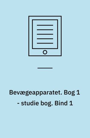 Bevægeapparatet. Bog 1 - studie bog. Bind 1