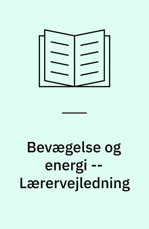 Bevægelse og energi -- Lærervejledning