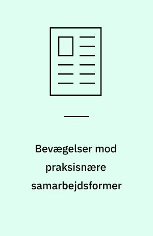 Bevægelser mod praksisnære samarbejdsformer : historiske og aktuelle individualiseringsproblematikker i skolepsykologien