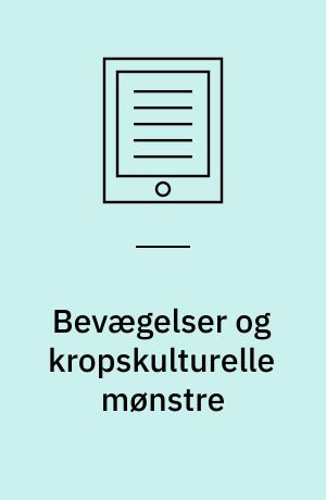 Bevægelser og kropskulturelle mønstre : konfigurationsanalysen i teori og praksis