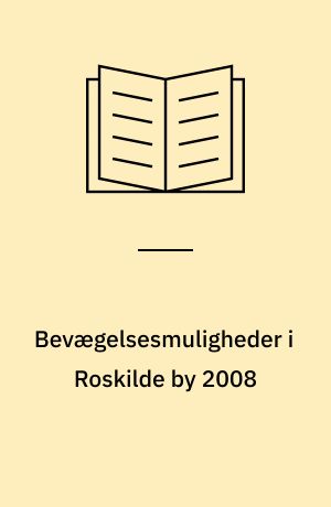 Bevægelsesmuligheder i Roskilde by 2008