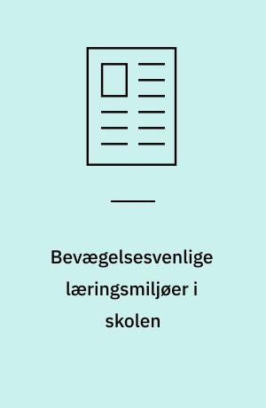 Bevægelsesvenlige læringsmiljøer i skolen