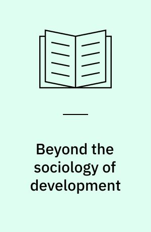 Beyond the sociology of development : Economy end society in Latin America and Africa