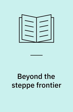 Beyond the steppe frontier : a history of the Sino-Russian border