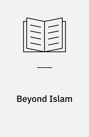 Beyond Islam : a new understanding of the Middle East