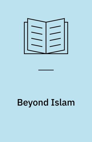Beyond Islam : a new understanding of the Middle East