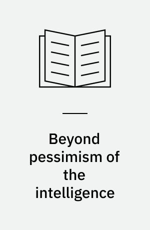 Beyond pessimism of the intelligence : agendas for social justice and change