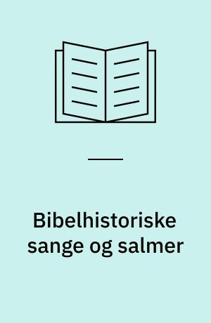 Bibelhistoriske Sange Og Salmer