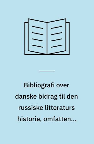 Bibliografi over danske bidrag til den russiske litteraturs historie, omfattende danskes og udlændinges til dansk oversatte skrifter i tiden 1869-1964 : Tillæg: Supplement 1953-64 til Ivan Malinovski: Russiske bøger i danske oversættelser (1953)