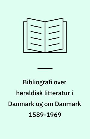 Bibliografi over heraldisk litteratur i Danmark og om Danmark 1589-1969