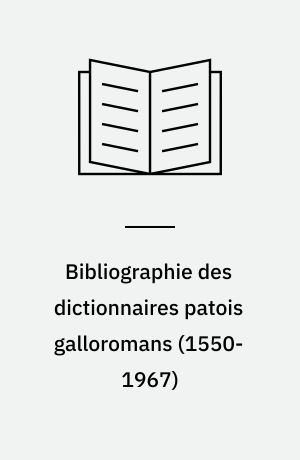 Bibliographie des dictionnaires patois galloromans (1550-1967)