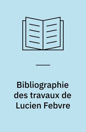 Bibliographie des travaux de Lucien Febvre
