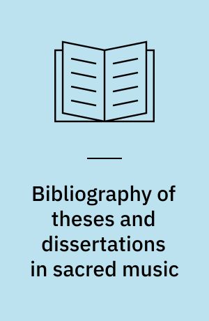Bibliography of theses and dissertations in sacred music