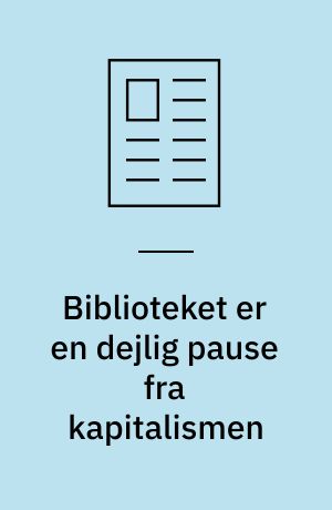 Biblioteket er en dejlig pause fra kapitalismen