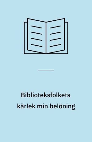 Biblioteksfolkets kärlek min belöning : en vänbok till Margareta Törngren, den 30. maj år 2000