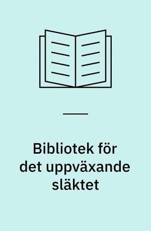Bibliotek för det uppväxande släktet : en studie av barnbiblioteksdebatten 1902-1930