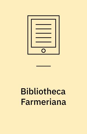 Bibliotheca Farmeriana : A Catalogue of the Curious, Valuable and Extensive Library, in Print and Manuscript, of the Late Revd Richard Farmer