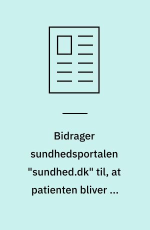 Bidrager sundhedsportalen "sundhed.dk" til, at patienten bliver en mere ligeværdig part i relationen med en radiograf?