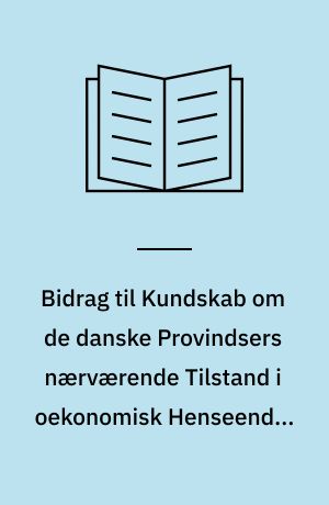 Bidrag til Kundskab om de danske Provindsers nærværende Tilstand i oekonomisk Henseende. 16. Stykke : Odense Amt
