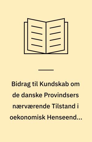 Bidrag til Kundskab om de danske Provindsers nærværende Tilstand i oekonomisk Henseende. 18. Stykke : Holbeks Amt