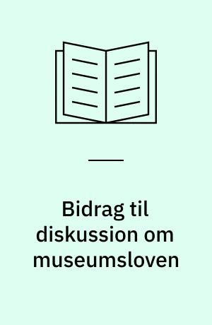 Bidrag til diskussion om museumsloven