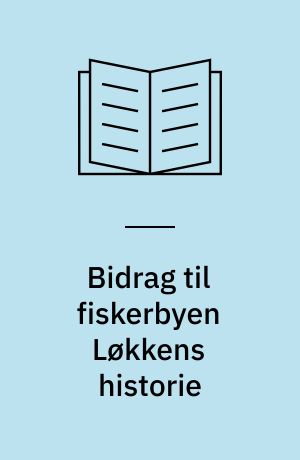 Bidrag til fiskerbyen Løkkens historie