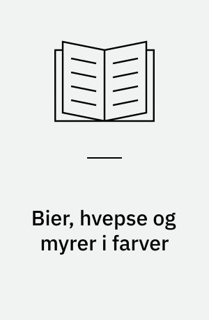 Bier, hvepse og myrer i farver : de årevingede