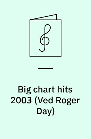 Big chart hits 2003 : forty six easy-to-play melody line arrangements for electronic keyboard