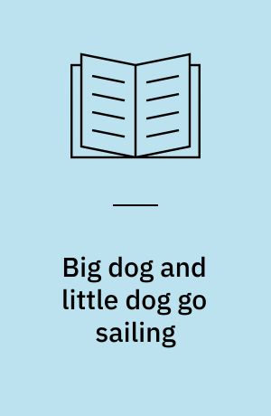 Big dog and little dog go sailing