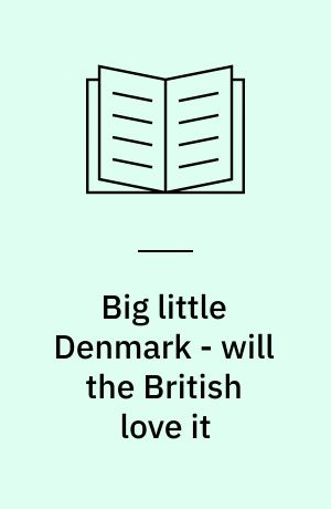 Big little Denmark - will the British love it : dansk turistmarkedsføring i Storbritannien