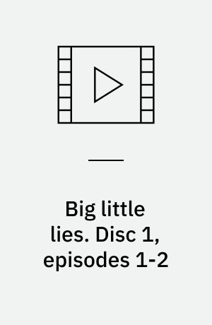 Big little lies. Disc 1, episodes 1-2