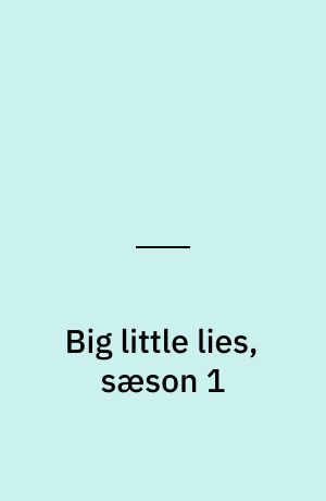 Big little lies, sæson 1