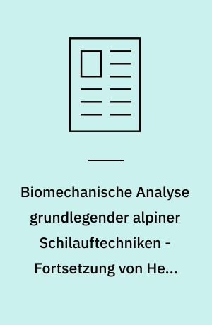 Biomechanische Analyse grundlegender alpiner Schilauftechniken - Fortsetzung von Heft 10/83