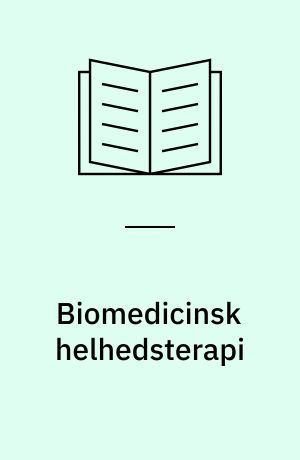 Biomedicinsk helhedsterapi : håndbog i naturlig helbredelse : terapeutiske anvendelser af føde, vitaminer, kosttilskud, safter, urter, faste, bade, og andre klassiske og moderne ernæringsmæssige og biologiske former for behandling af gængse lidelser